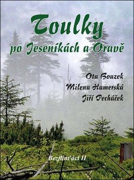 Bezflinťáci II - Toulky po Jeseníkách a Oravě – Ota Bouzek, Jiří Pecháček, Milena Hamerská