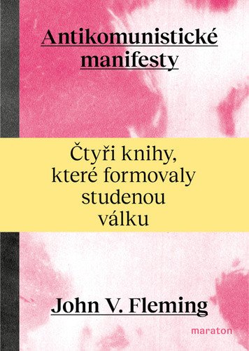 Antikomunistické manifesty - Čtyři knihy, které formovaly studenou válku – John V. Fleming