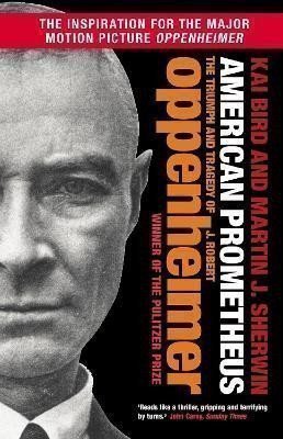 American Prometheus: The Triumph and Tragedy of J. Robert Oppenheimer – Bird Kai, Sherwin Martin J.