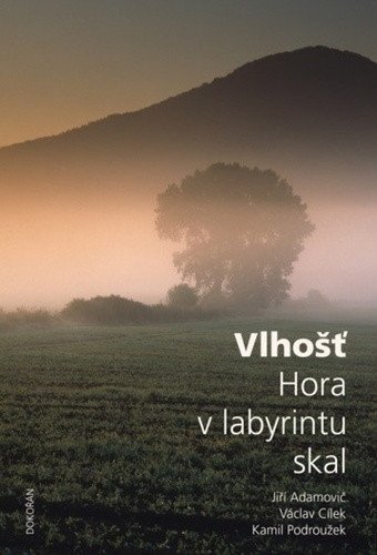 Vlhošť - Hora v labyrintu skal – Václav Cílek, Jiří Adamovič