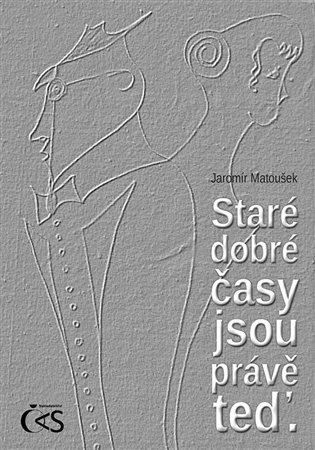 Staré dobré časy jsou právě teď – Jaromír Matoušek