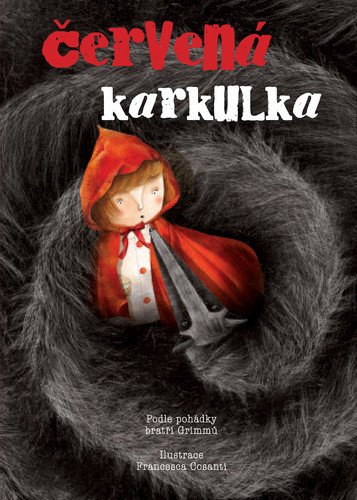 Červená karkulka – Jacob Ludwig Carl Grimm, Wilhelm Karl Grimm