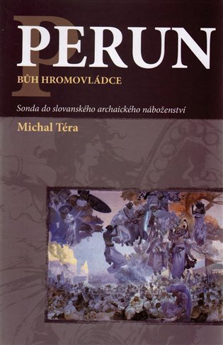 Perun bůh hromovládce - Sonda do slovanského archaického náboženství – Michal Téra