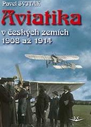 Aviatika v českých zemích 1908-1914 – Pavel Sviták