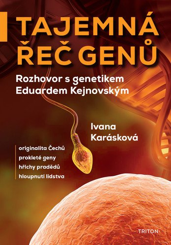 Tajemná řeč genů - Rozhovor s genetikem Eduardem Kejnovským – Ivana Karásková