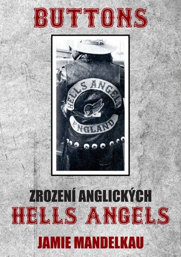 Buttons - Zrození anglických Hells Angels – Mandelkau Jamie