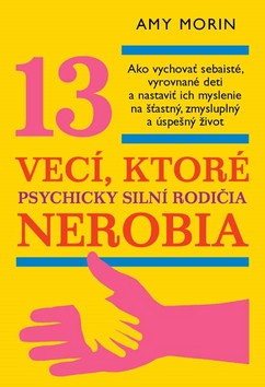 13 vecí, ktoré psychicky silní rodičia nerobia – Amy Morin