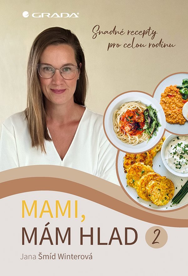 Mami, mám hlad 2 - Snadné recepty pro celou rodinu – Jana Šmíd Winterová
