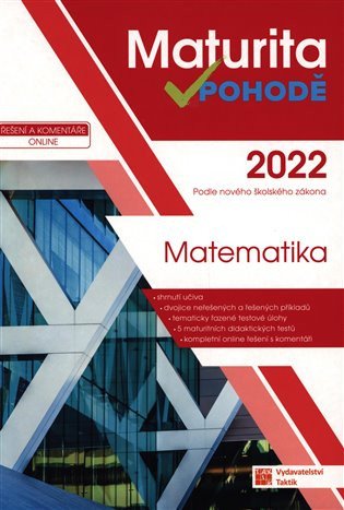 Matematika - Maturita v pohodě 2022 – Robert Weinlich, Jana Příhonská, Tomáš Graja, Kamil Šrubař, Jiří Záleský, Věra Danielová, Jana Halenková, Milan Pobořil, Magdalena Krátká, Lada Kuklová