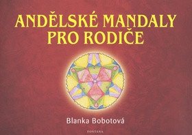 Andělské mandaly pro rodiče – Blanka Bobotová