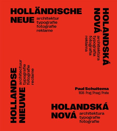 Holandská nová architektura, typografie, fotografie - Paul Schuitema 1936 Praha – Barbora Kundračíková, Hubert van den Berg, Paul Schuitema