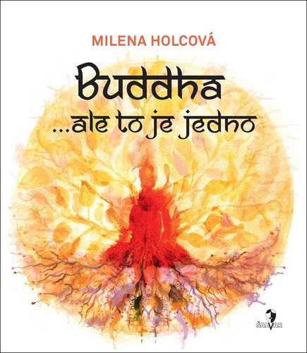 Buddha … ale to je jedno – Milena Holcová