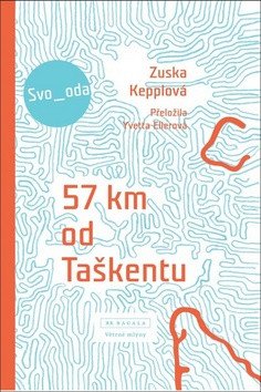 57 km od Taškentu – Zuska Kepplová