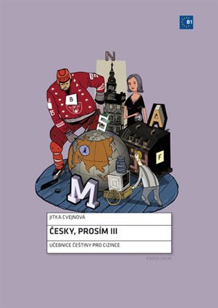 Česky, prosím III. - Učebnice češtiny pro cizince – Jitka Cvejnová
