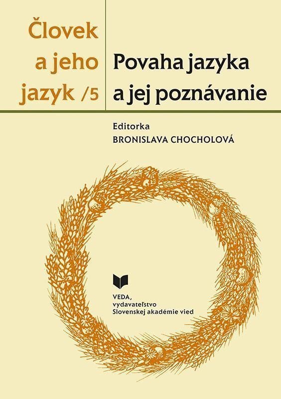 Človek a jeho jazyk 5. Povaha jazyka a jej poznávan. (slovensky) – Chocholová Bronislava