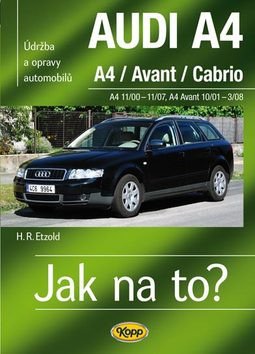 AUDI A4/Avant/Cabrio -  A4 11/00-11/07 - A4 Avant 10/01-3/08  Jak na to? [113] – Hans-Rüdiger Etzold