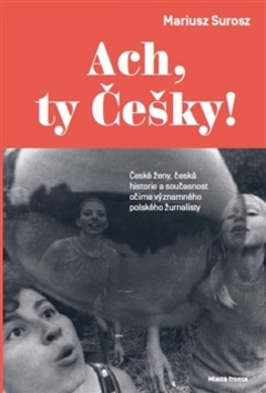 Ach, ty Češky! – Mariusz Surosz