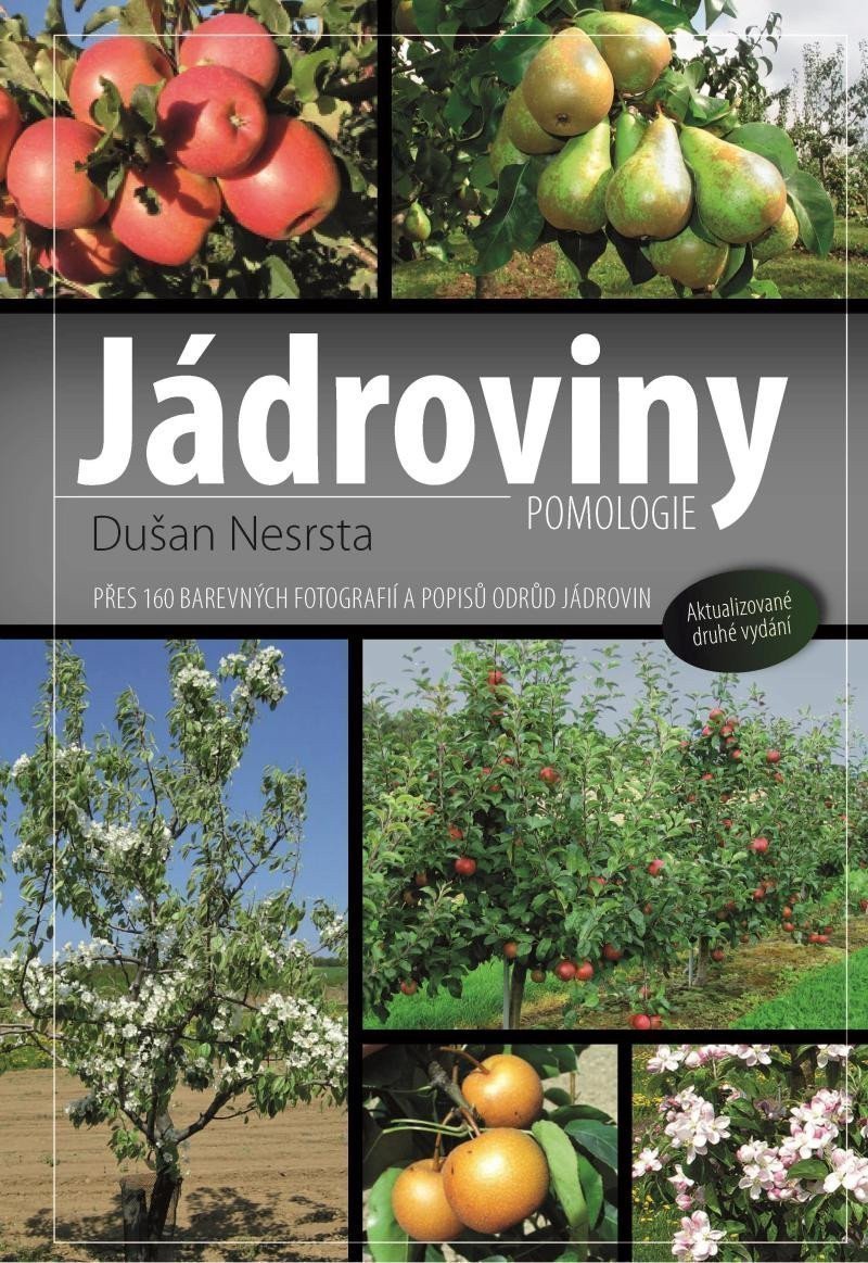 Jádroviny - Přes 160 barevných fotografií a popisů odrůd jádrovin – Dušan Nesrsta