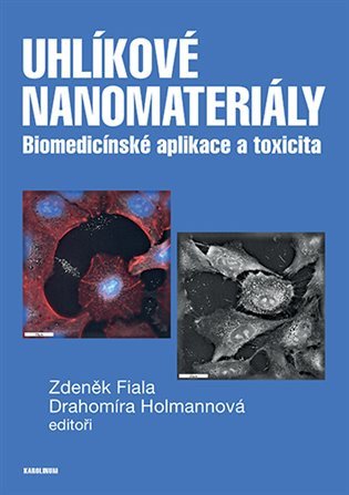 Uhlíkové nanomateriály - Biomedicínské aplikace a toxicita – Zdeněk Fiala, Drahomíra Holmannová