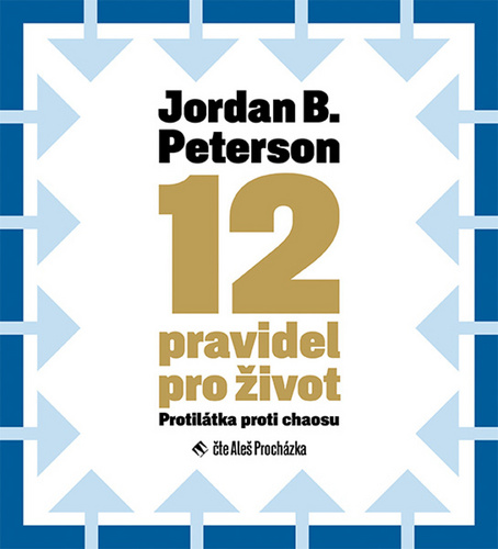 12 pravidel pro život – Jordan B. Peterson, Aleš Procházka