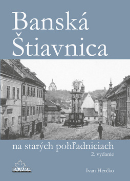 Banská Štiavnica na starých pohľadniciach – Ivan Herčko
