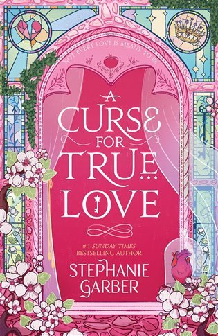 A Curse For True Love: the thrilling final book in the Once Upon a Broken Heart series – Stephanie Garber