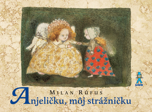 Anjeličku, môj strážničku – Milan Rúfus