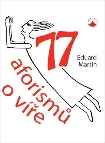 77 aforismů o víře – Eduard Martin