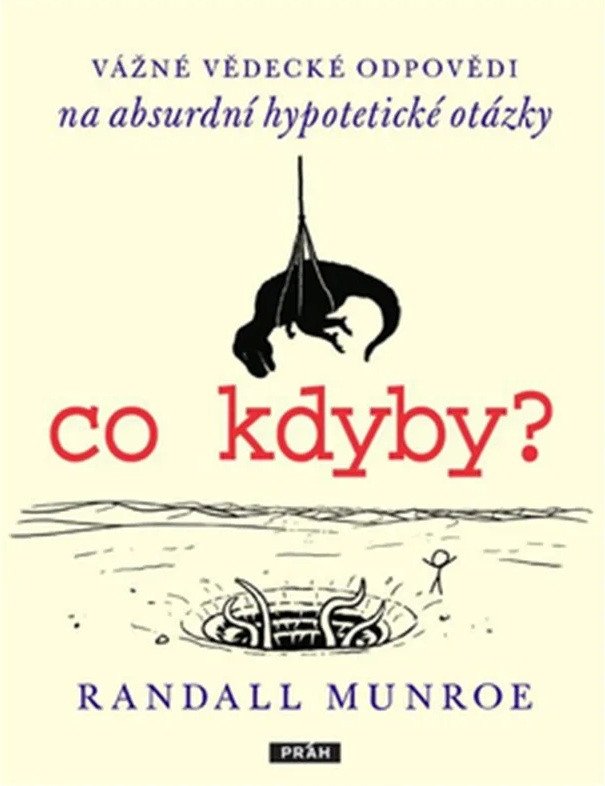 Co kdyby? - Vážné vědecké odpovědí na absurdní hypotetické otázky – Randall Munroe