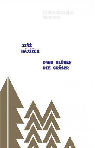 Dann Blühem die Grässer – Jiří Hájíček