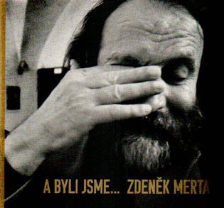 A byli jsme... – Zdenek Merta, Petr Král, Eugen Brikcius, Karel Holub