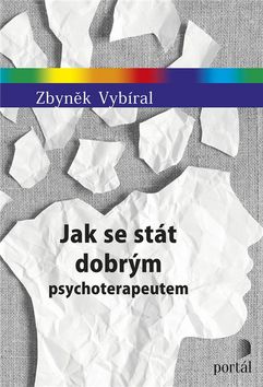 Jak se stát dobrým psychoterapeutem – Zbyněk Vybíral