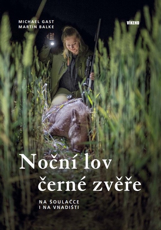 Noční lov černé zvěře - Na šoulačce i na vnadišti – Martin Balke, Michael Gast