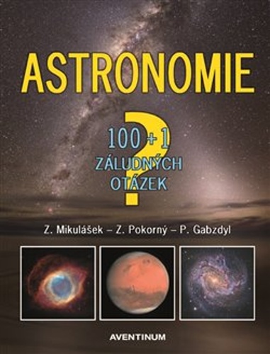 Astronomie - 100+1 záludných otázek – Pavel Gabzdyl, Zdeněk Mikulášek, Zdeněk Pokorný