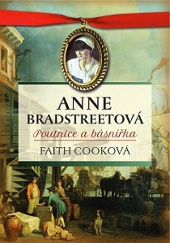 Anne Bradstreetová, poutnice a básnířka – Faith Cook