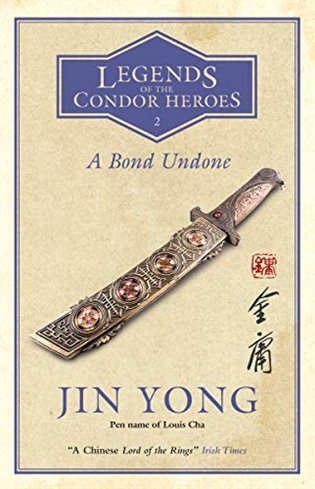 A Bond Undone : Legends of the Condor Heroes Vol. 2 – Jin Yong