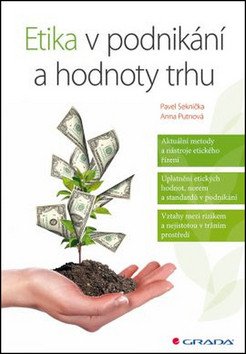 Etika v podnikání a hodnoty trhu – Anna Putnová, Pavel Seknička