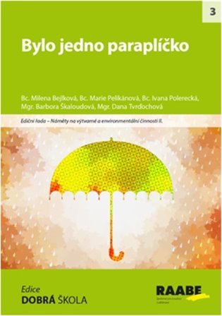 Bylo jedno paraplíčko – Radka Piknerová, Helena Nováčková, Barbora Škaloudová, Dana Tvrďochová