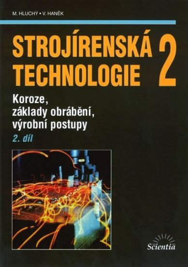 Strojírenská technologie 2, 2.díl – Miroslav Hluchý