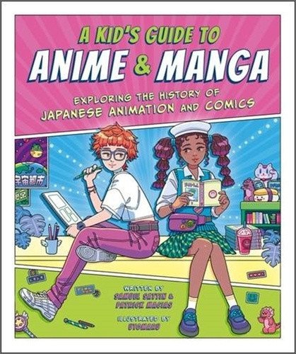 A Kid´s Guide to Anime & Manga: Exploring the History of Japanese Animation and Comics – Sattin Samuel