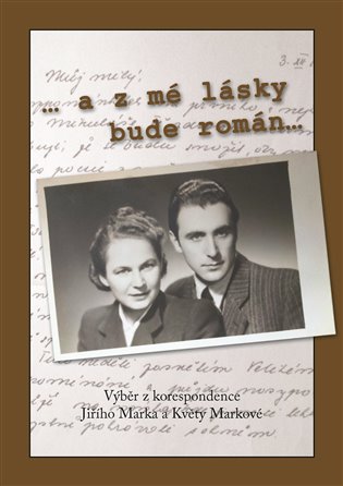 ... a z mé lásky bude román – Jiří Marek, Květa Marková