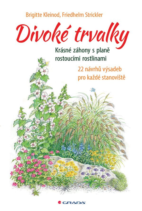 Divoké trvalky - Krásné záhony s planě rostoucími rostlinami, 22 návrhů výsadeb pro každé stanoviště – Friedhelm Strickler, Brigitte Kleinod