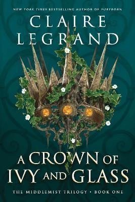 A Crown of Ivy and Glass – Legrand Claire