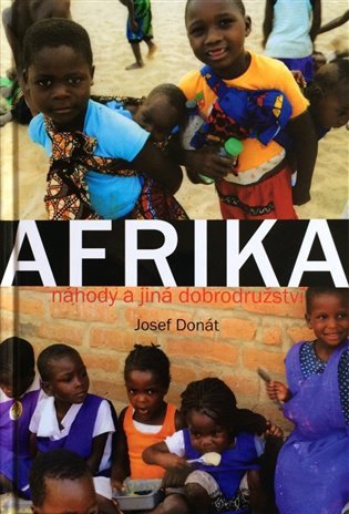 Afrika náhody a jiná dobrodružství – Josef Donát