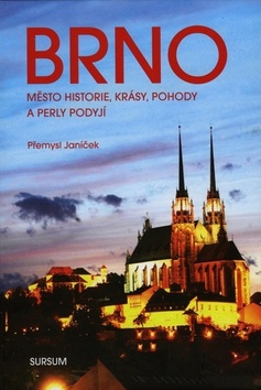 Brno město historie, krásy, pohody a perly Podyjí – Přemysl Janíček