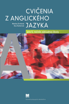 Cvičenia z anglického jazyka pre 5. ročník základnej školy – Monika Srnková, Eva Kollerová