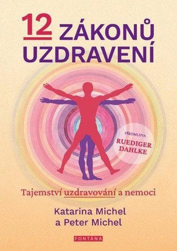 12 zákonů uzdravení - Tajemství uzdravování a nemoci – Katarina Michel, Peter Michel