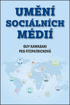Umění sociálních médií – Guy Kawasaki, Peg Fitzpatricková
