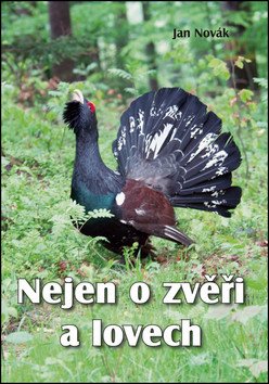Nejen o zvěři a lovech – Jan Novák