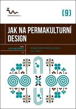 Jak na permakulturní design – kol.